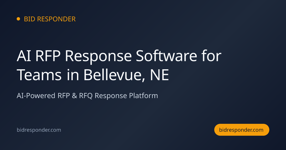 AI RFP Response Software for Teams in Bellevue, NE | Bid Responder